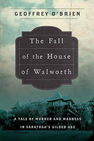 The Fall of the House of Walworth