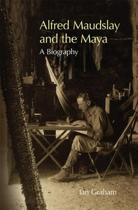 Alfred Maudslay and the Maya 