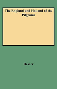 The England and Holland of the Pilgrams 
