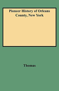 Pioneer History of Orleans County, New York 