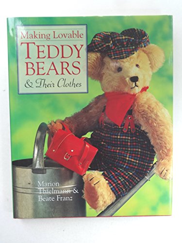 MAKING LOVABLE TEDDY BEARS & CLOTHE