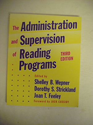 The Administration and Supervision of Reading Programs
