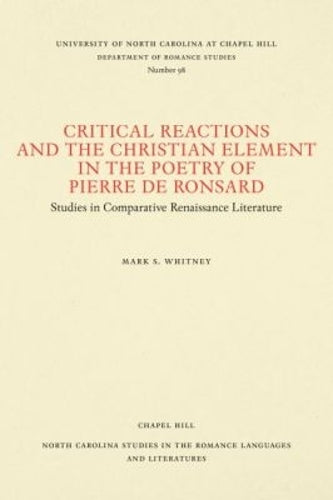 Critical Reactions and the Christian Element in the Poetry of Pierre De Ronsard