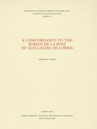 A Concordance to the Roman De La Rose of Guillaume De Lorris
