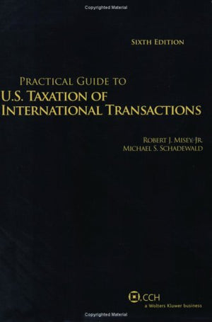 Practical Guide to U.S. Taxation of International Transactions
