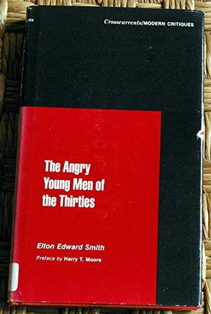 The Angry Young Men of the Thirties