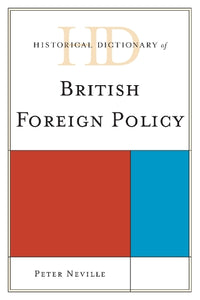 Historical Dictionary of British Foreign Policy 