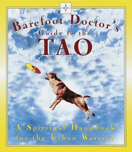 The Barefoot Doctor's Guide to the Tao