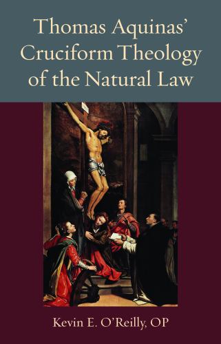 Thomas Aquinas's Cruciform Theology of the Natural Law