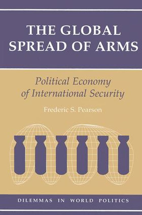 The Global Spread Of Arms By Frederic S Pearson