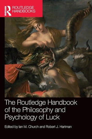 The Routledge Handbook of the Philosophy and Psychology of Luck