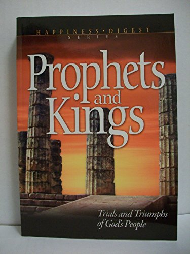 Title: Prophets and Kings Trials and Triumphs of Gods Peo