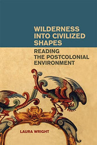 Wilderness into Civilized Shapes 