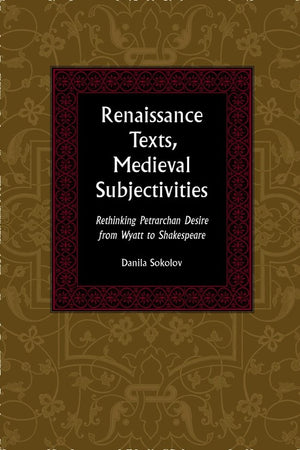 Renaissance Texts, Medieval Subjectivities