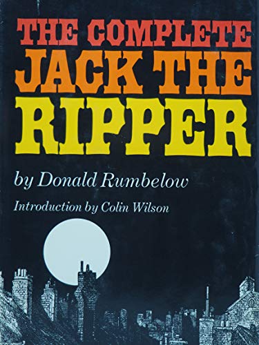 The Complete Jack the Ripper By Donald Rumbelow