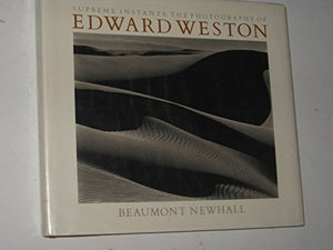 Supreme Instants: The Photography of Edward Weston