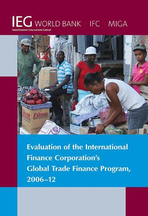 Evaluation of the International Finance Corporation's Global Trade Finance Program, 2006-12