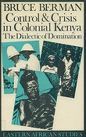 Control and Crisis in Colonial Kenya