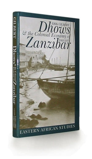 Dhows and the Colonial Economy of Zanzibar, 1860-1970