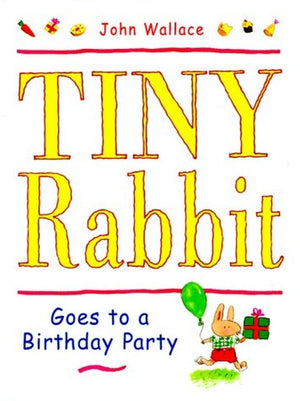 Tiny Rabbit Goes to a Birthday Party