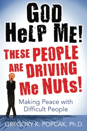 God Help Me! These People Are Driving Me Nuts!