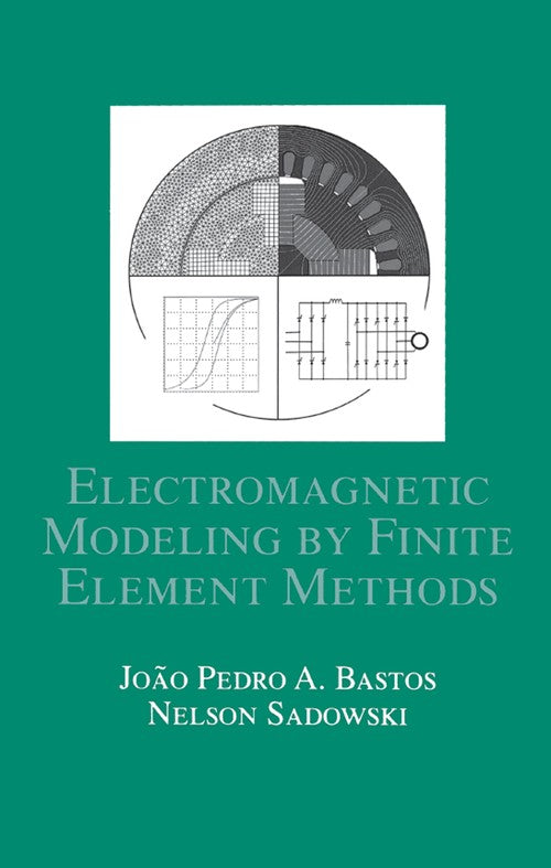 Electromagnetic Modeling by Finite Element Methods By Sadowski Nelson