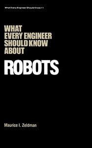 What Every Engineer Should Know about Robots 