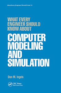 What Every Engineer Should Know about Computer Modeling and Simulation 