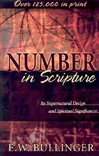 Number in Scripture  Its Supernatural Design and Spiritual Significance