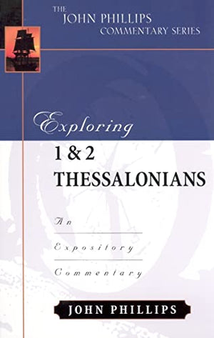 Exploring 1 & 2 Thessalonians – An Expository Commentary