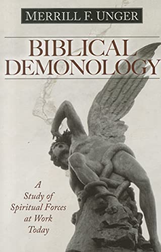 Biblical Demonology  A Study of Spiritual Forces at Work Today