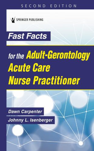 Fast Facts for the Adult-Gerontology Acute Care Nurse Practitioner