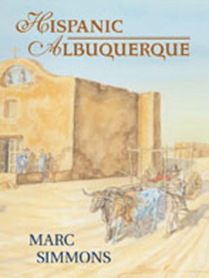 Hispanic Albuquerque 1706-1846