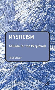 Mysticism: A Guide for the Perplexed 