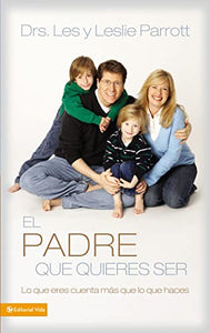 El Padre Que Quieres Ser 