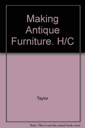Making Antique Furniture. H/C