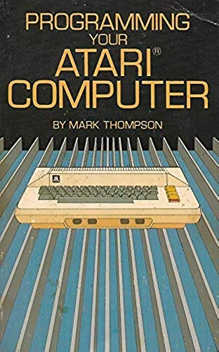 Programming Your Atari Computer