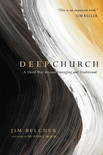 Deep Church  A Third Way Beyond Emerging and Traditional