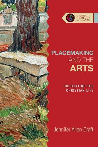Placemaking and the Arts  Cultivating the Christian Life