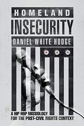 Homeland Insecurity - A Hip Hop Missiology for the Post-Civil Rights C