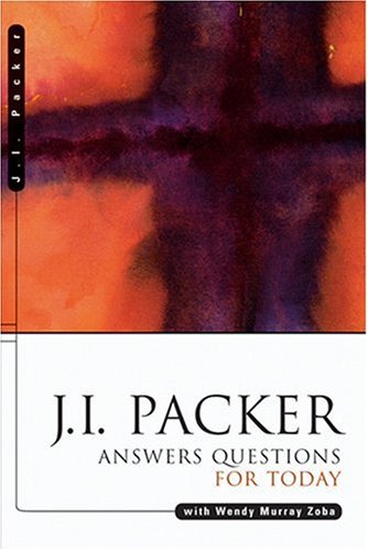 J.I. Packer Answers Questions for Today