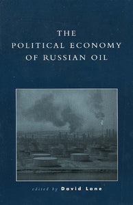 The Political Economy of Russian Oil 