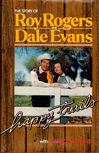 Happy Trails: The Story of Roy Rogers and Dale Evans