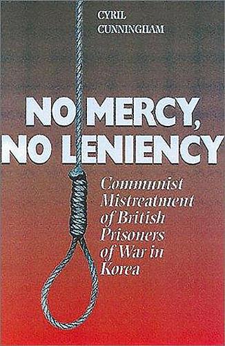 No Mercy, No Leniency: Communist Mistreatment of British Prisoners of War in Korea