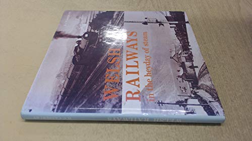 Welsh Railways in the Heyday of Steam