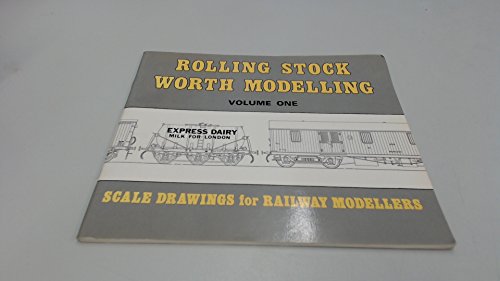 Rolling Stock Worth Modelling, Vol. 1: Scale Drawings for Railway Modellers