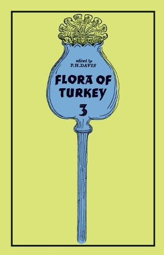 The Flora of Turkey, Volume 3