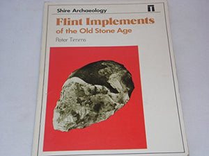 Flint Implements of the Old Stone Age