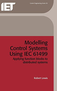 Modelling Control Systems Using IEC 61499 
