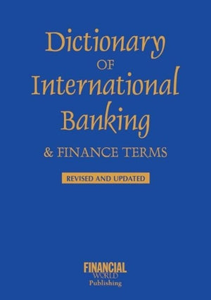Dictionary of International Banking and Finance Terms